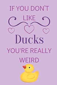 If You Don't Like Ducks You're Really Weird