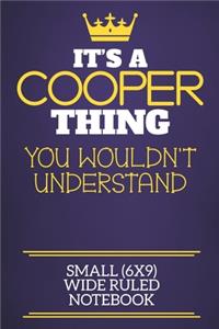 It's A Cooper Thing You Wouldn't Understand Small (6x9) Wide Ruled Notebook
