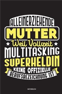 Alleinerziehende Mutter weil Vollzeit Multitasking Superheldin keine offizielle Berufsbezeichnung ist Notizbuch