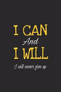 I can & I will _ i will never give up