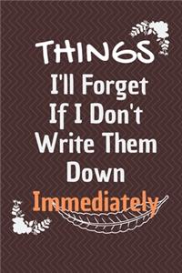Things I'll Forget If I Don't Write Them Down Immediately