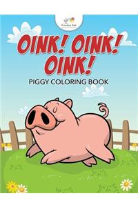 Oink! Oink! Oink! Piggy Coloring Book