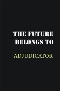 The future belongs to Adjudicator