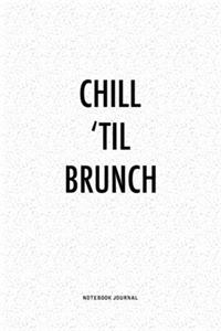 Chill 'Til Brunch