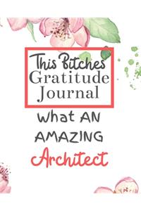 This Bitches Gratitude Journal What An Amazing Architect