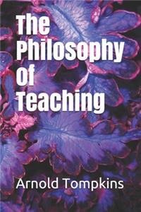 The Philosophy of Teaching