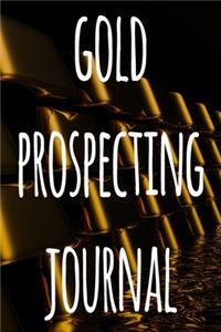 Gold Prospecting Journal: The ideal way to track your gold finds when prospecting - perfect gift for the gold enthusaiast in your life!