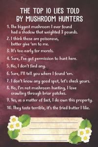 The Top 10 Lies Told By Mushroom Hunters Notebook Journal