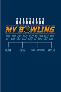 My Bowling Technique Bowl Cuss Pray For Spare Repeat