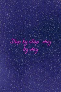 Step by step. Day by day