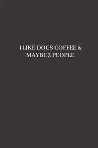 I Like Dogs Coffee & Maybe 3 People