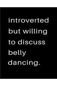 Introverted But Willing To Discuss Belly Dancing