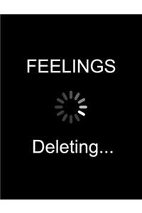 Feelings... Deleting