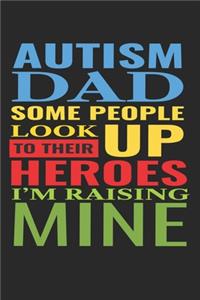 Autism Dad Some People Look Up To Their Heroes I'm Raising Mine
