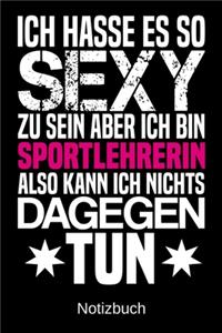 Ich hasse es so sexy zu sein aber ich bin Sportlehrerin also kann ich nichts dagegen tun