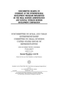 Subcommittee hearing on oversight of the entrepreneurial development programs implemented by the Small Business Administration and National Veterans Business Development Corporation