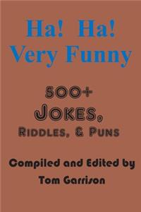 Ha! Ha! Very Funny