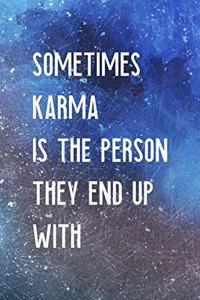 Sometimes Karma Is The Person They End Up With