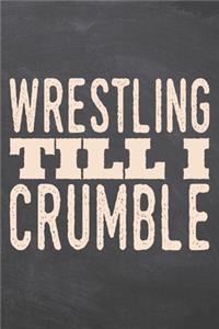 Wrestling till i Crumble