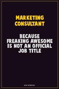 Marketing Consultant, Because Freaking Awesome Is Not An Official Job Title