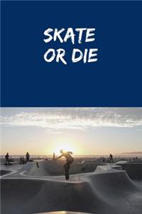 Skate or Die