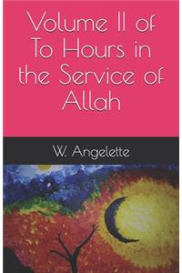 Volume II of To Hours in the Service of Allah
