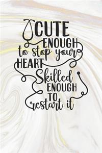 Cute Enough To Stop Your Heart Skilled Enough To Restart It