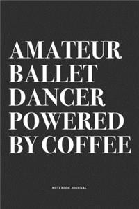 Amateur Ballet Dancer Powered By Coffee
