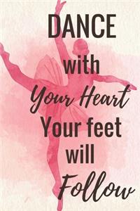 Dance With Your Heart Your Feet Will Follow