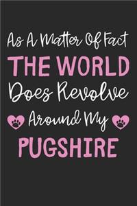 As A Matter Of Fact The World Does Revolve Around My Pugshire