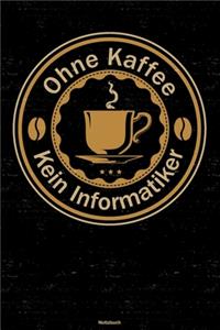 Ohne Kaffee kein Informatiker Notizbuch