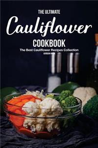 The Ultimate Cauliflower Cookbook: The Best Cauliflower Recipes Collection