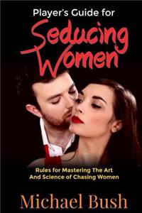 Player's Guide For Seducing Women