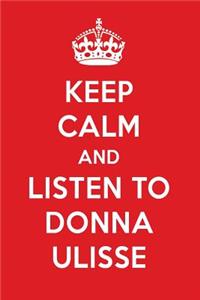 Keep Calm and Listen to Donna Ulisse: Donna Ulisse Designer Notebook