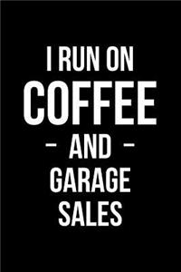 I Run On Coffee and Garage Sales