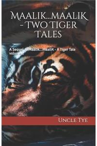 Maalik...Maalik - Two Tiger Tales
