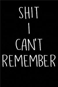 Shit I Can't Remember