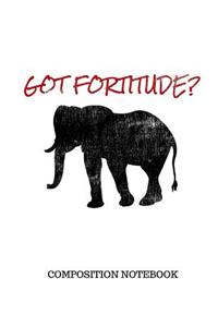 Got Fortitude Composition Notebook