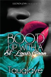 Boo'd Up with a St. Louis Goon