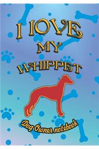 I Love My Whippet - Dog Owner Notebook