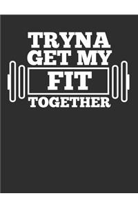 Tryna Get My Fit Together