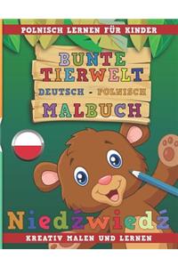 Bunte Tierwelt Deutsch - Polnisch Malbuch. Polnisch Lernen Für Kinder. Kreativ Malen Und Lernen.