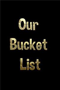 Our Bucket List