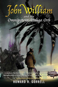 John William and the Omnipotent Indigo Orb: A modern-day fairy tale In a fantasy realm where the real and metaphysical entwine, the fate of existence hangs in the balance.
