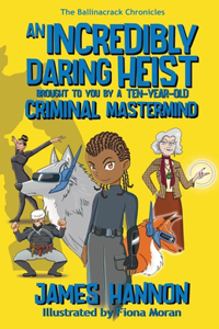 An Incredibly Daring Heist Brought To You By A Ten-Year-Old Criminal Mastermind
