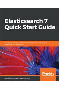 Elasticsearch 7 Quick Start Guide