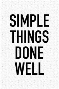 Simple Things Done Well