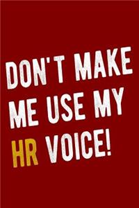 Don't Make Me Use My HR Voice!