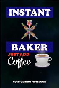 Instant Baker Just Add Coffee