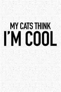My Cats Think I'm Cool